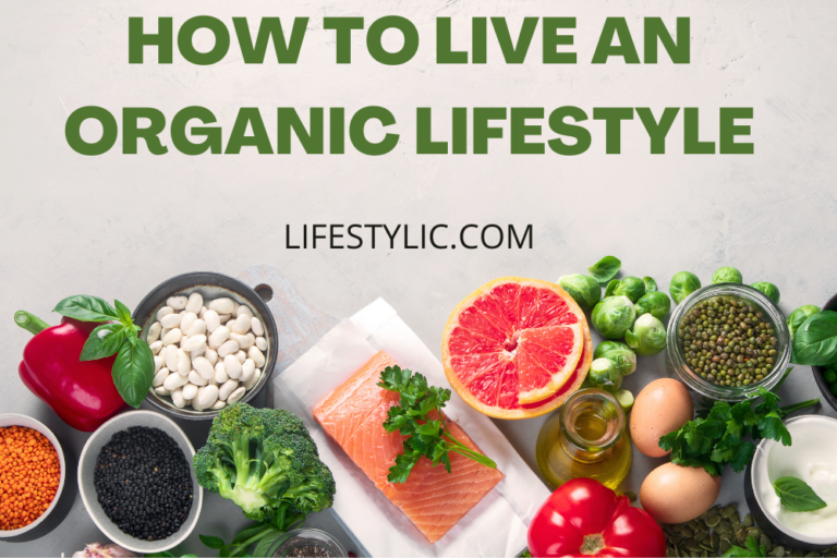How To Live An Organic Lifestyle-Top 5 Easy Step